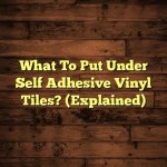 What To Put Under Self Adhesive Vinyl Tiles